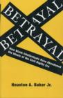 Image for Betrayal  : how black intellectuals have abandoned the ideals of the civil rights era