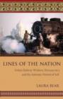 Image for Lines of the nation  : Indian railway workers, bureaucracy, and the intimate historical self