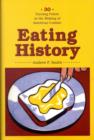 Image for Eating history  : thirty turning points in the making of American cuisine