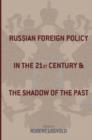 Image for Russian Foreign Policy in the Twenty-First Century and the Shadow of the Past