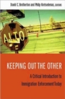 Image for Keeping out the other  : a critical introduction to immigration enforcement today