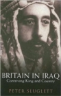 Image for Britain in Iraq  : contriving king and country