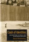 Image for Clash of identities  : explorations in Israeli and Palestinian societies