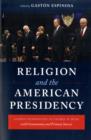 Image for Religion and the American presidency  : commentary and primary sources from George Washington to George W. Bush