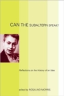 Image for Can the subaltern speak?  : reflections on the history of an idea