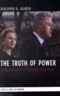 Image for The truth of power  : intellectual affairs in the Clinton White House