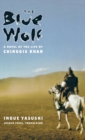 Image for The blue wolf  : a novel of the life of Chinggis Khan