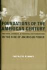 Image for Foundations of the American century  : the Ford, Carnegie, and Rockefeller Foundations in the rise of American power