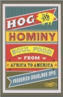 Image for Hog and hominy  : soul food from Africa to America