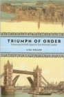 Image for The triumph of order  : democracy &amp; public space in New York and London
