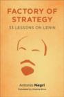 Image for Factory of strategy  : thirty-three lessons on Lenin
