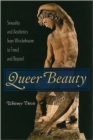Image for Queer beauty  : sexuality and aesthetics from Winckelmann to Freud and beyond