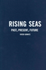 Image for Rising seas  : past, present, future