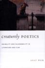 Image for Creaturely poetics  : animality and vulnerability in literature and film