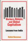Image for Workers, unions, and global capitalism  : lessons from India