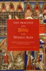 Image for The practice of the Bible in the Middle Ages  : production, reception &amp; performance in Western Christianity