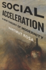 Image for Social Acceleration : A New Theory of Modernity