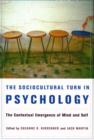 Image for The sociocultural turn in psychology  : the contextual emergence of mind and self