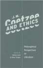 Image for J.M. Coetzee and ethics  : philosophical perspectives on literature