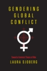 Image for Gendering global conflict  : toward a feminist theory of war