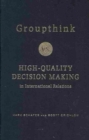 Image for Groupthink Versus High-Quality Decision Making in International Relations
