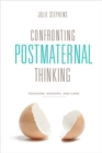 Image for Confronting Postmaternal Thinking