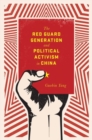 Image for The Red Guard Generation and Political Activism in China