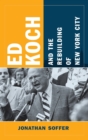 Image for Ed Koch and the rebuilding of New York City