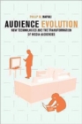 Image for Audience evolution  : new technologies and the transformation of media audiences
