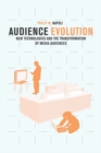 Image for Audience evolution  : new technologies and the transformation of media audiences