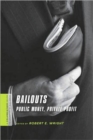 Image for Bailouts  : public money, private profit