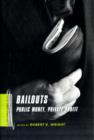 Image for Bailouts  : public money, private profit