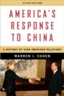 Image for America&#39;s response to China  : a history of Sino-American relations