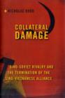 Image for Collateral damage  : Sino-Soviet rivalry and the termination of the Sino-Vietnamese alliance