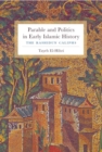 Image for Parable and Politics in Early Islamic History : The Rashidun Caliphs