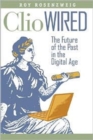 Image for Clio wired  : the future of the past in the digital age