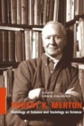 Image for Robert K. Merton : Sociology of Science and Sociology as Science