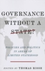 Image for Governance without a state?  : policies and politics in areas of limited statehood
