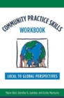 Image for Community Practice Skills Workbook : Local to Global Perspectives
