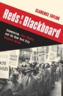 Image for Reds at the Blackboard : Communism, Civil Rights, and the New York City Teachers Union