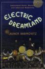 Image for Electric dreamland  : amusement parks, movies, and American modernity