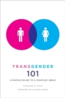 Image for Transgender 101 : A Simple Guide to a Complex Issue