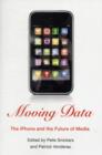 Image for Moving Data : The iPhone and the Future of Media