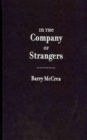 Image for In the company of strangers  : family and narrative in Dickens, Conan Doyle, Joyce, and Proust