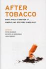Image for After tobacco  : what would happen if Americans stopped smoking?