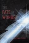Image for The fate of wonder  : Wittgenstein&#39;s critique of metaphysics and modernity