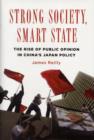 Image for Strong society, smart state  : the rise of public opinion in China&#39;s Japan policy