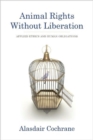 Image for Animal rights without liberation  : applied ethics and human obligations