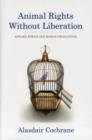 Image for Animal Rights Without Liberation