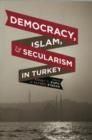 Image for Democracy, Islam, and Secularism in Turkey